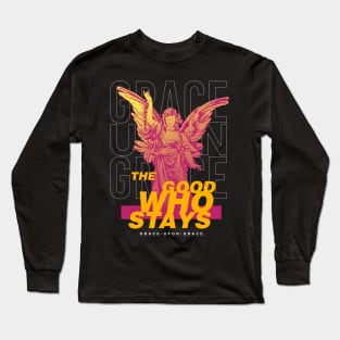 The Good Who Stays Long Sleeve T-Shirt